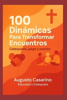 Paperback 100 Dinámicas Para Transformar Encuentros: Catequesis, juego y oración. [Spanish] Book