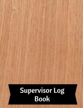 Paperback Supervisor Log Book: Manager Communication Log Paperback - February 25, 2018 Book