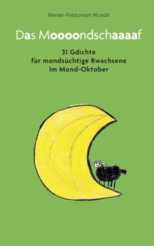Das Moooondschaaaaf: 31 Gdichte für mondsüchtige Rwachsene im Oktober (German Edition)