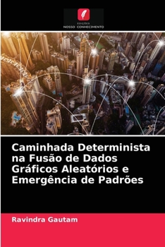 Paperback Caminhada Determinista na Fusão de Dados Gráficos Aleatórios e Emergência de Padrões [Portuguese] Book