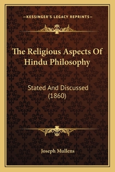 The Religious Aspects of Hindu Philosophy Stated and Discussed. a Prize Essay