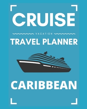 Cruise Vacation Travel Planner Caribbean: 2019 or 2020 Ocean Voyage of a Lifetime for the Family or Couples