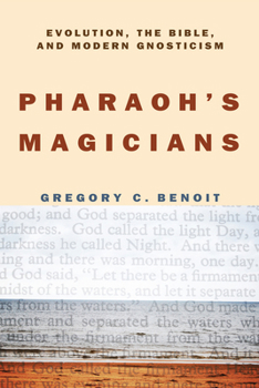 Paperback Pharaoh's Magicians: Evolution, the Bible, and Modern Gnosticism Book