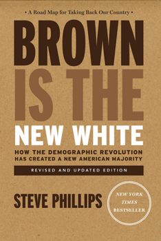 Paperback Brown Is the New White: How the Demographic Revolution Has Created a New American Majority Book