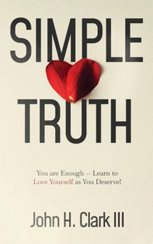 Paperback Simple Truth: You are Enough - Learn to Love Yourself as You Deserve! Book