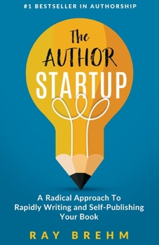 Paperback The Author Startup: A Radical Approach To Rapidly Writing and Self-Publishing Your Book On Amazon Book