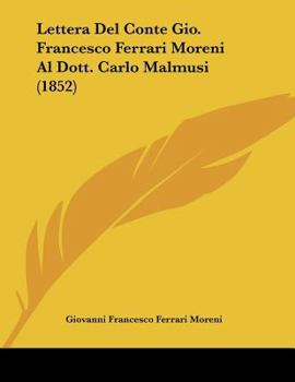 Paperback Lettera Del Conte Gio. Francesco Ferrari Moreni Al Dott. Carlo Malmusi (1852) [Italian] Book