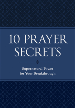 Paperback 10 Prayer Secrets: Supernatural Power for Your Breakthrough Book