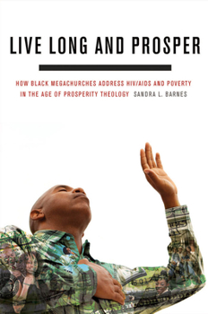 Paperback Live Long and Prosper: How Black Megachurches Address Hiv/AIDS and Poverty in the Age of Prosperity Theology Book