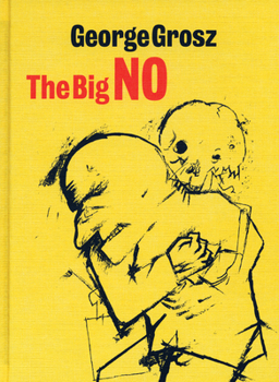 Hardcover George Grosz: The Big No Book