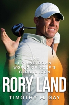 Hardcover Rory Land: The Up-And-Down World of Golf's Global Icon Book