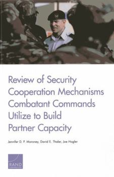 Paperback Review of Security Cooperation Mechanisms Combatant Commands Utilize to Build Partner Capacity Book