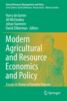 Modern Agricultural and Resource Economics and Policy: Essays in Honor of Gordon Rausser (Natural Resource Management and Policy)