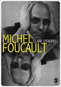 Michel Foucault (Core Cultural Theorists series)
