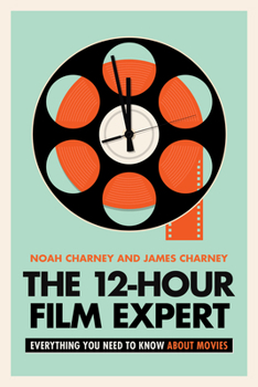 Hardcover The 12-Hour Film Expert: Everything You Need to Know about Movies Book