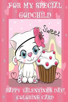 Paperback For My Special Godchild: Happy Valentine's Day! Coloring Card Book