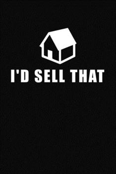 Paperback I'd Sell That: Real Estate Agent Journal Book