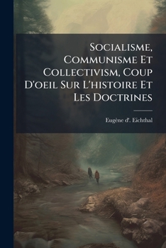 Paperback Socialisme, Communisme Et Collectivism, Coup D'oeil Sur L'histoire Et Les Doctrines [French] Book