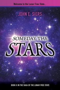 Paperback Someday the Stars: Book II in the Saga of the Lunar Free State Book