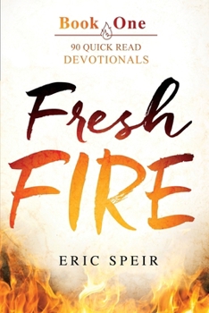 Paperback Fresh Fire: 90 Quick Read Devotionals Book One Book