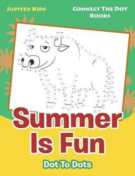 Paperback Summer Is Fun Dot To Dots: Connect The Dot Books Book