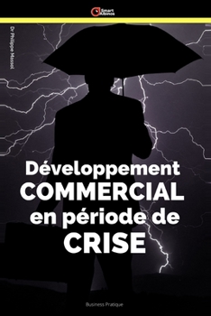 Paperback Développement commercial en période de crise: Gérer la crise [French] Book