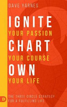 Hardcover Ignite Your Passion Chart Your Course Own Your Life Book