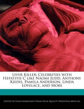 Paperback Liver Killer: Celebrities with Hepatitis C Like Naomi Judd, Anthony Kiedis, Pamela Anderson, Linda Lovelace, and More Book