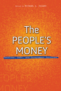 Hardcover The People's Money: Pensions, Debt, and Government Services Book