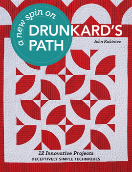 Paperback A New Spin on Drunkard's Path: 12 Innovative Projects - Deceptively Simple Techniques Book