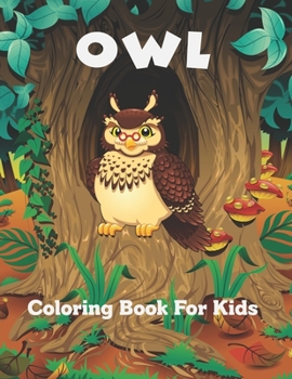 Owl Coloring Book For Kids: An Adult Coloring Books for Kids Ages 2-4, 4-8.