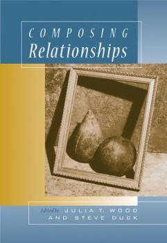 Paperback Composing Relationships: Communication in Everyday Life (with Infotrac) [With Infotrac] Book