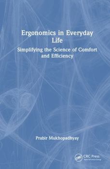 Ergonomics in Everyday Life: Simplifying the Science of Comfort and Efficiency