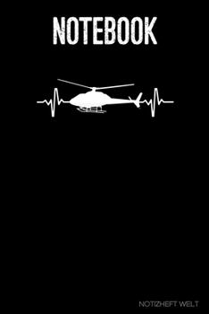 Notebook: Helicopter Heartbeat: Organizer, diary, writing book or  planner for Plane, Aircraft and Airplane Pilots Notebook for formulas, notes or for drawing