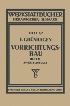 Paperback Der Vorrichtungsbau: III Wirtschaftliche Herstellung Und Ausnutzung Der Vorrichtungen [German] Book