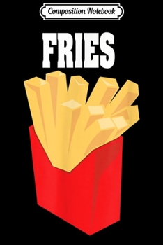 Composition Notebook: French Fries Couples Halloween Costume Burger & Fries  Journal/Notebook Blank Lined Ruled 6x9 100 Pages