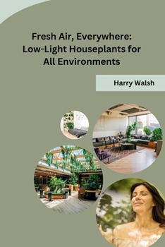 Paperback Fresh Air, Everywhere: Low-Light Houseplants for All Environments Book