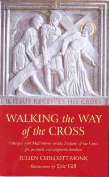 Paperback Walking the Way of the Cross: Liturgies and Meditations on the Stations of the Cross for Personal and Corporate Devotion Book