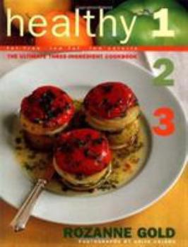 Hardcover Healthy 1-2-3: The Ultimate Three-Ingredient Cookbook, Fat-Free, Low Fat, Low Calorie Book
