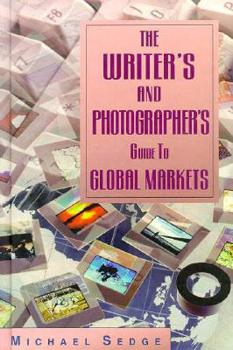Hardcover The Writer's and Photographer's Guide to Global Markets Book