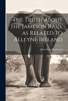 Paperback The Truth About the Jameson Raid, as Related to Alleyne Ireland Book