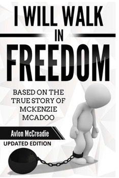 Paperback I will walk in Freedom: Based on the true story of McKenzie McAdoo Updated Edition Book