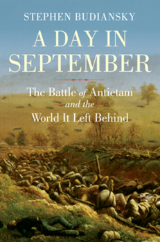 Hardcover A Day in September: The Battle of Antietam and the World It Left Behind Book