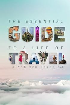 Paperback The Essential Guide to a Life of Travel: the ABC's of International Travel Book
