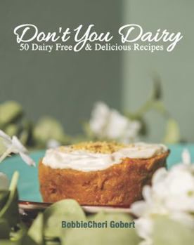 Paperback Don't You Dairy: 50 Dairy-Free & Delicious Recipes Book