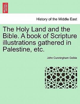 Paperback The Holy Land and the Bible. A book of Scripture illustrations gathered in Palestine, etc. Book
