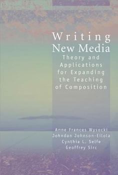 Paperback Writing New Media: Theory and Applications for Expanding the Teaching of Composition Book