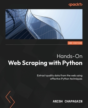 Paperback Hands-On Web Scraping with Python - Second Edition: Extract quality data from the web using effective Python techniques Book