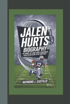 Paperback Jalen Hurts Biography: The Journey of a Dual-Threat Quarterback - From College Glory to NFL Greatness Book