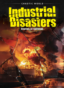 Industrial Disasters: Stories of Survival